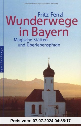 Wunderwege in Bayern: Magische Stätten und Überlebenspfade