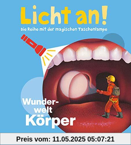 Wunderwelt Körper: Licht an! (Licht an! Die Reihe mit der magischen Taschenlampe, Band 9)