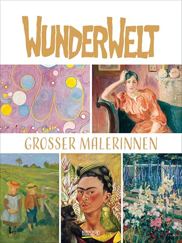 Wunderwelt großer Malerinnen 2026: Großer Kunstkalender.: Wandkalender mit Werken von 12 großen Malerinnen. Kunst Gallery Format: 48x64 cm von Korsch Verlag