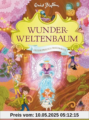 Wunderweltenbaum - Das Geheimnis des Zauberwaldes: Fortsetzung der fantastischen Reihe von der Autorin der Fünf Freunde (Die Wunderweltenbaum-Reihe, Band 3)