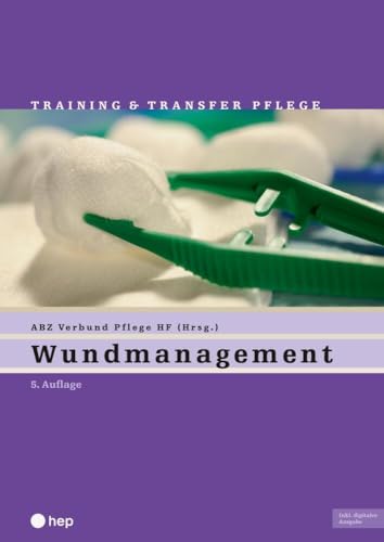 Wundmanagement (Print inkl. digitaler Ausgabe, Neuauflage 2024) (Training & Transfer Pflege) von hep verlag