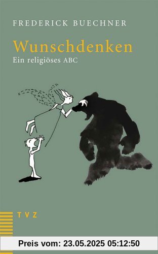 Wunschdenken: Ein religiöses ABC Wunschdenken: Ein religiöses ABC
