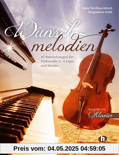 Wunschmelodien: 40 Bearbeitungen für Violoncello (1. - 4. Lage) und Klavier. Ausgabe für Klavier
