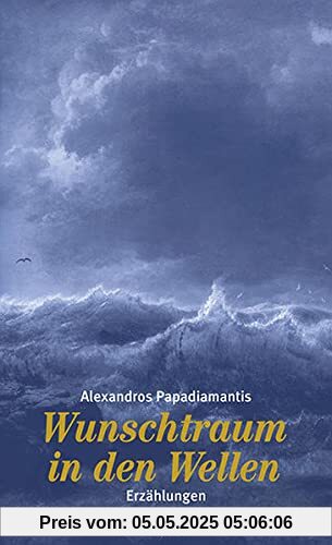 Wunschtraum in den Wellen: Erzählungen (Kleine Griechische Bibliothek)