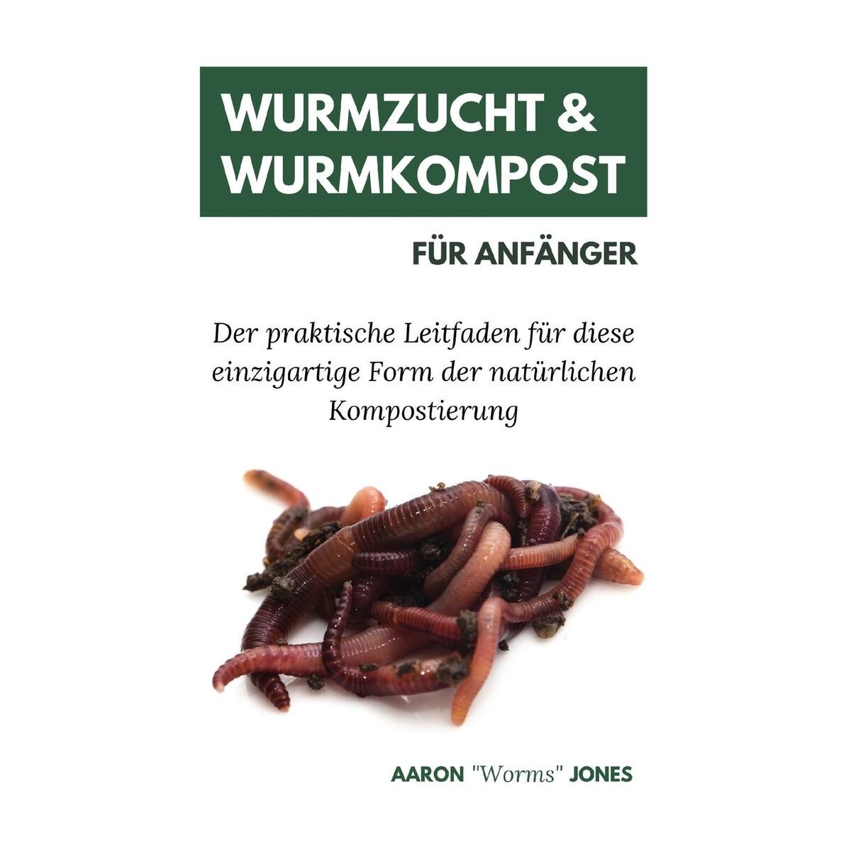 Wurmzucht & Wurmkompost für Anfänger Wurmzucht & Wurmkompost für Anfänger von Admore Publishing