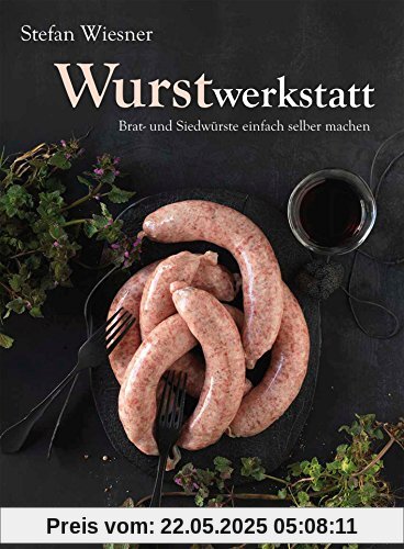 Wurstwerkstatt: Brat- und Siedwürste einfach selber machen