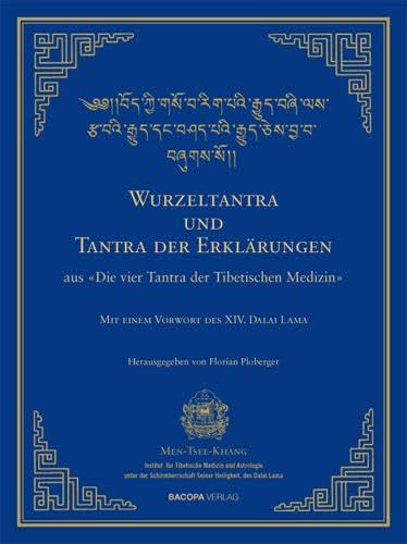 Wurzel-Tantra und Tantra der Erklärungen der tibetischen Medizin: Die vier Tantras der Medizin Wurzel-Tantra und Tantra der Erklärungen der tibetischen Medizin: Die vier Tantras der Medizin