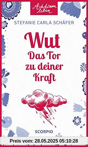 Wut – Das Tor zu deiner Kraft (Achtsam leben)