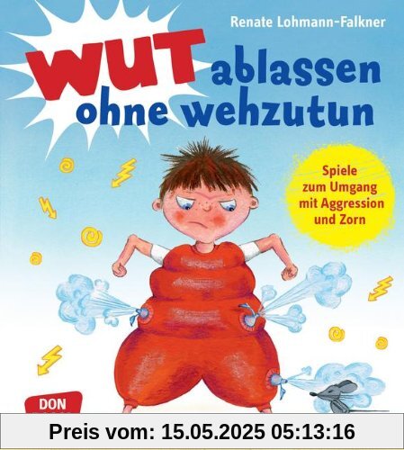 Wut ablassen ohne wehzutun: Spiele zum Umgang mit Aggression und Zorn Wut ablassen ohne wehzutun: Spiele zum Umgang mit Aggression und Zorn