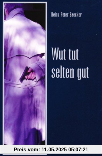Wut tut selten gut