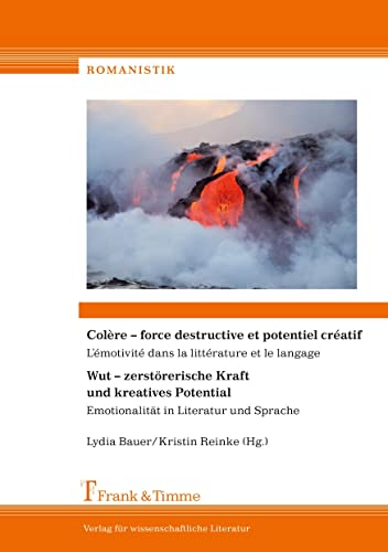 Wut – zerstörerische Kraft und kreatives Potential: Emotionalität in Literatur und Sprache (Romanistik) von Frank & Timme