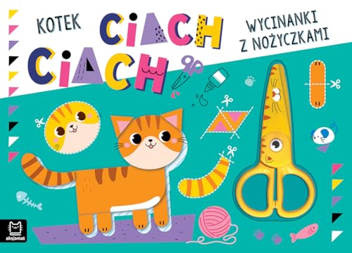Wycinanki z nożyczkami. Kotek ciach, ciach! von Aksjomat