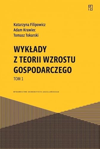 Wykłady z teorii wzrostu gospodarczego Tom 1 Wykłady z teorii wzrostu gospodarczego Tom 1 von Wydawnictwo Uniwersytetu Jagiellońskiego