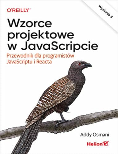 Wzorce projektowe w JavaScripcie.: Przewodnik dla programistów JavaScriptu i Reacta von Helion