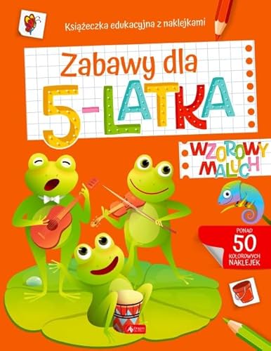 Wzorowy maluch. Zabawy dla 5-latka: Książeczka edukacyjna z naklejkami