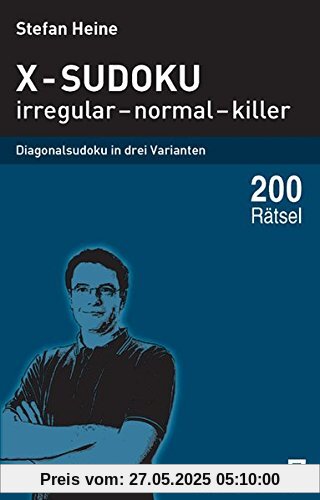 X-Sudoku - irregular - normal - killer: Diagonalsudoku in drei Varianten (Heines Rätselbibliothek)