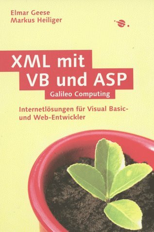 XML mit VB und ASP: Internetl�sungen f�r Visual Basic- und Web-Entwickler (Galileo Computing)