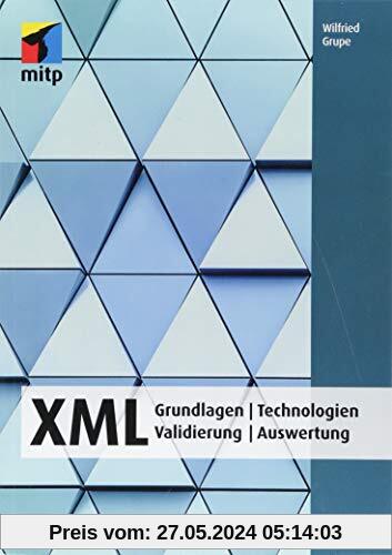 XML: Grundlagen | Technologien| Validierung | Auswertung (mitp Professional)