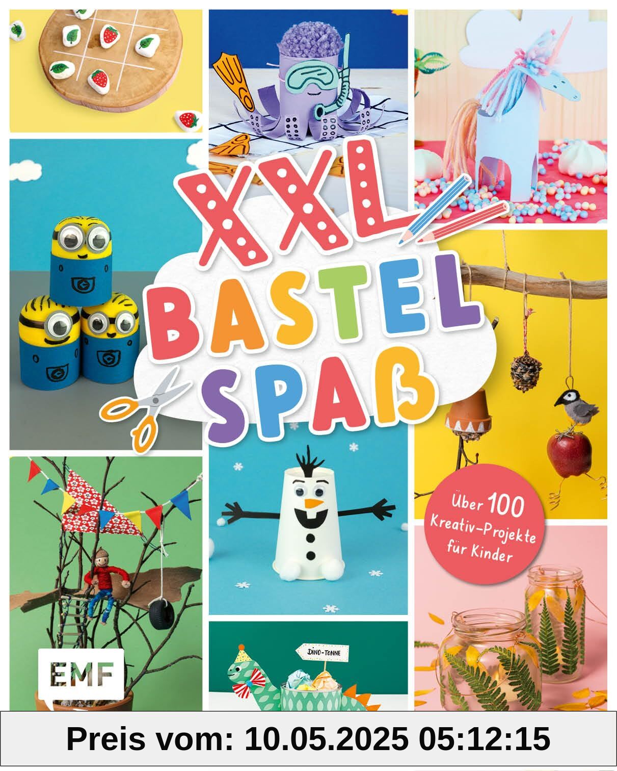 XXL Bastelspaß für kleine Kreative: Über 100 Kreativ-Projekte für Kinder ab 3 Jahren: Basteln mit Papier, Naturmaterialien, Klopapierrollen und Co.