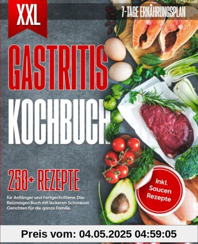 XXL Gastritis Kochbuch: 250+ Rezepte für Anfänger und Fortgeschrittene. Das Reizmagen Buch mit leckeren Schonkost Gerichten für die ganze Familie. Inkl. Saucen Rezepte und 7-Tage Ernährungsplan XXL Gastritis Kochbuch: 250+ Rezepte für Anfänger und Fortgeschrittene. Das Reizmagen Buch mit leckeren Schonkost Gerichten für die ganze Familie. Inkl. Saucen Rezepte und 7-Tage Ernährungsplan