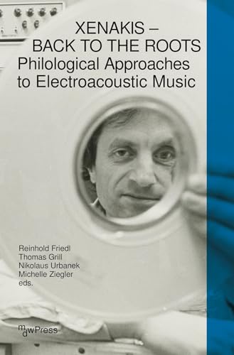 Xenakis – Back to the Roots: Philological Approaches to Electroacoustic Music (mdwPress) von Wiley