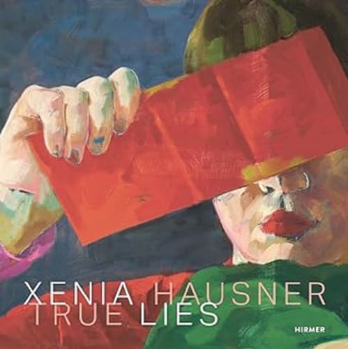 Xenia Hausner: True Lies von Hirmer Verlag GmbH