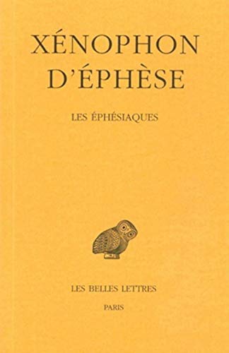 Xenophon d'Ephese, Les Ephesiaques: Ou Le Roman d'Habrocomes Et d'Anthia (Collection Des Universites De France, Band 35)