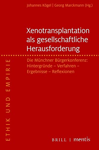 Xenotransplantation – eine gesellschaftliche Herausforderung: Die Münchner Bürgerkonferenz: Hintergründe – Verfahren – Ergebnisse – Reflexionen (Ethik und Empirie) von Mentis Verlag GmbH