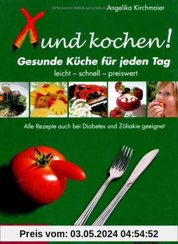 Xund kochen!: Die gesunde Küche für jeden Tag. Leicht - schnell - Preiswert. Alle Rezepte auch bei Diabetes und Zöliakie geeignet