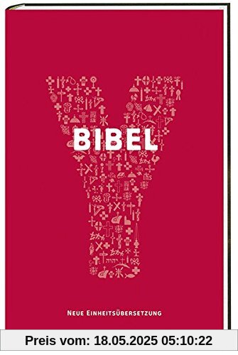Y-Bibel: Jugendbibel der Katholischen Kirche mit dem Text der revidierten Einheitsübersetzung 2017 Mit einem Vorwort von Papst Franziskus Y-Bibel: Jugendbibel der Katholischen Kirche mit dem Text der revidierten Einheitsübersetzung 2017 Mit einem Vorwort von Papst Franziskus