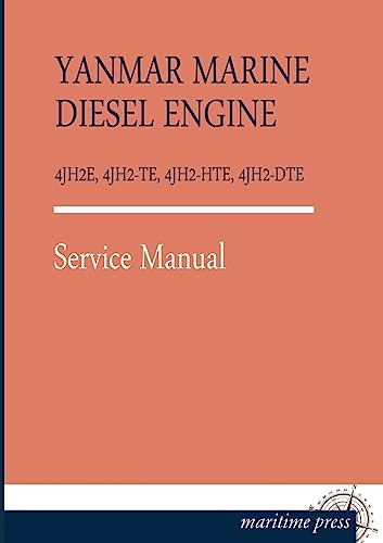 YANMAR MARINE DIESEL ENGINE 4JH2E, 4JH2-TE, 4JH2-HTE, 4JH2-DTE: Service Manual YANMAR MARINE DIESEL ENGINE 4JH2E, 4JH2-TE, 4JH2-HTE, 4JH2-DTE: Service Manual