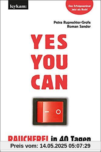 YES YOU CAN Rauchfrei in 40 Tagen: Das Erfolgsseminar als Buch