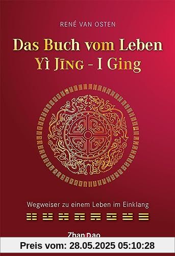 YIJING – Das Buch vom Leben: Wegweiser zu einem Leben im Einklang