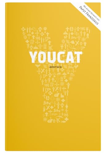 YOUCAT: Jugendkatechismus der Katholischen Kirche. Mit einem Vorwort von Papst Franziskus