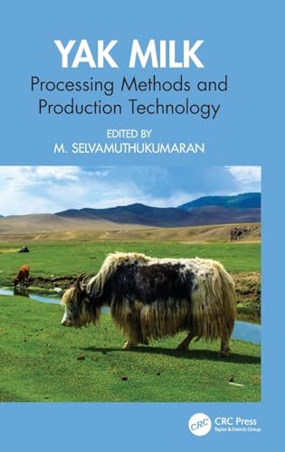 Yak Milk: Processing Methods and Production Technology von CRC Press