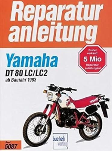 Yamaha DT 80 LC/LC2 ab 1983: 1983-1997 (Reparaturanleitungen)