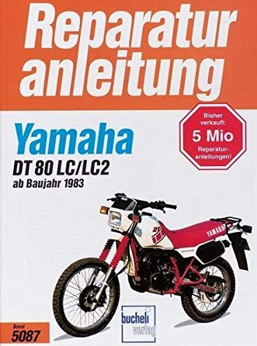 Yamaha DT 80 LC/LC2 ab 1983: 1983-1997 (Reparaturanleitungen)