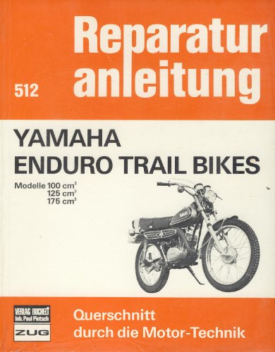 Yamaha Enduro Trail Bikes: Modelle 100/125/175 cm³ // Reprint der 1. Aulfage (Reparaturanleitungen)