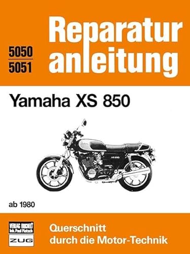 Yamaha XS 850 ab 1980: Reprint der 4. Auflage 1984 (Reparaturanleitungen)