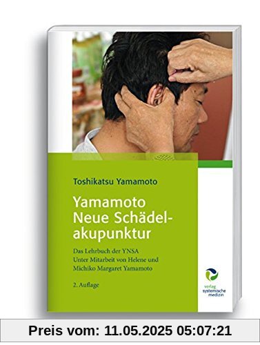 Yamamoto Neue Schädelakupunktur: Das Lehrbuch der YNSA Unter Mitarbeit von Helene und Michiko Margaret Yamamoto Yamamoto Neue Schädelakupunktur: Das Lehrbuch der YNSA Unter Mitarbeit von Helene und Michiko Margaret Yamamoto