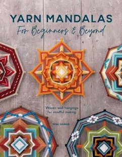 Yarn Mandalas for Beginners and Beyond: Woven Wall Hangings for Mindful Making von David & Charles