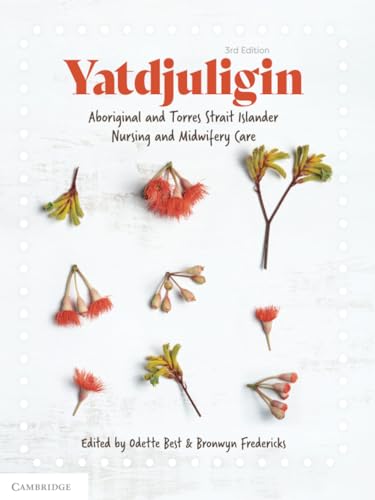 Yatdjuligin: Aboriginal and Torres Strait Islander Nursing and Midwifery Care von Cambridge University Press