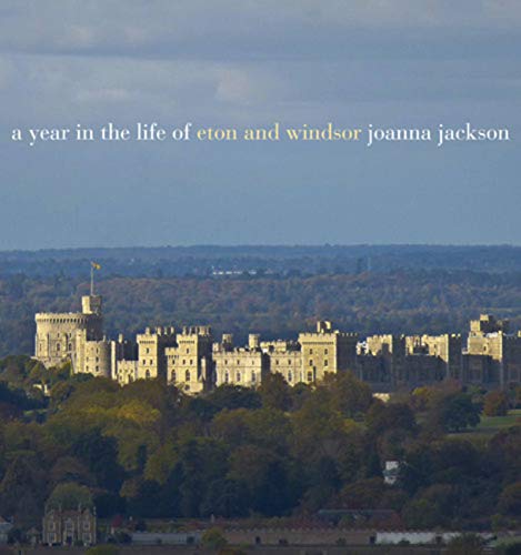Year in the Life of Windsor and Eton (A Year in the Life)