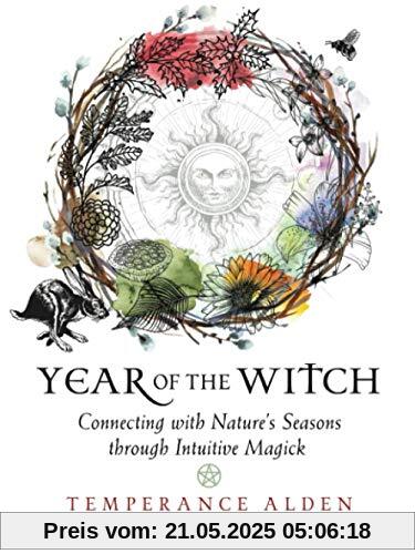 Year of the Witch: Connecting with Nature's Seasons Through Intuitive Magick