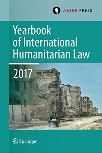 Yearbook of International Humanitarian Law, Volume 20, 2017 (Yearbook of International Humanitarian Law, 20, Band 20) von T.M.C. Asser Press
