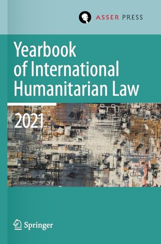 Yearbook of International Humanitarian Law, Volume 24 (2021): Cultures of International Humanitarian Law von T.M.C. Asser Press
