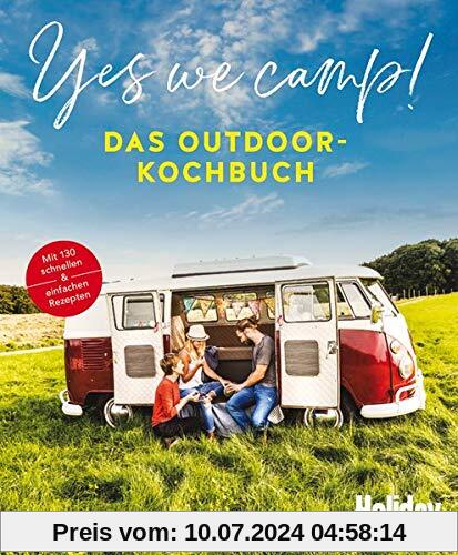 Yes we camp! - Das Outdoor-Kochbuch: Schnell & einfach (HOLIDAY)