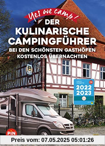 Yes we camp! Der kulinarische Campingführer: Bei den schönsten Gasthöfen kostenlos übernachten