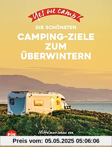 Yes we camp! Die schönsten Camping-Ziele zum Überwintern Yes we camp! Die schönsten Camping-Ziele zum Überwintern