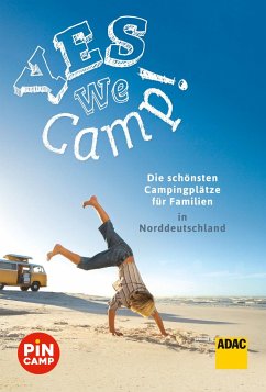 Yes we camp! Die schönsten Campingplätze für Familien in Norddeutschland von ADAC Reiseführer